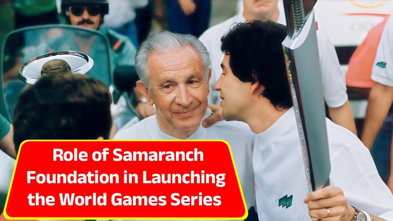 Role of Samaranch Foundation in Launching the World Games Series