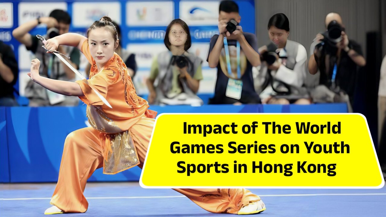 Impact of The World Games Series on Youth Sports in Hong Kong